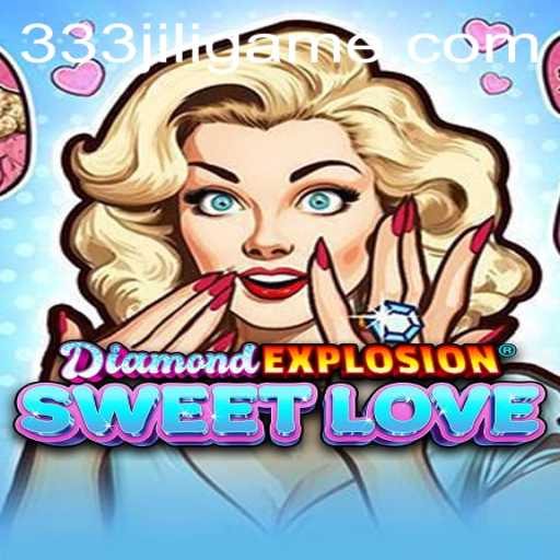 Exploring DiamondExplosionSweetLove and Insights into 333JiLi Login
