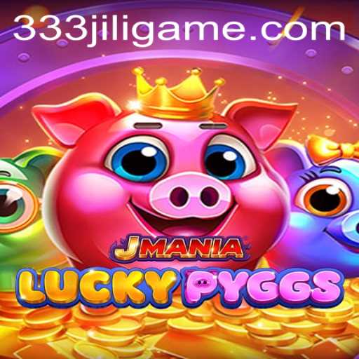 Discover the Thrill of JManiaLuckyPyggs and the Exciting 333JiLi Login Feature