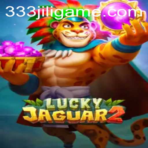 Exploring the Thrills of Luckyjaguar2: A Comprehensive Guide on 333JiLi Login