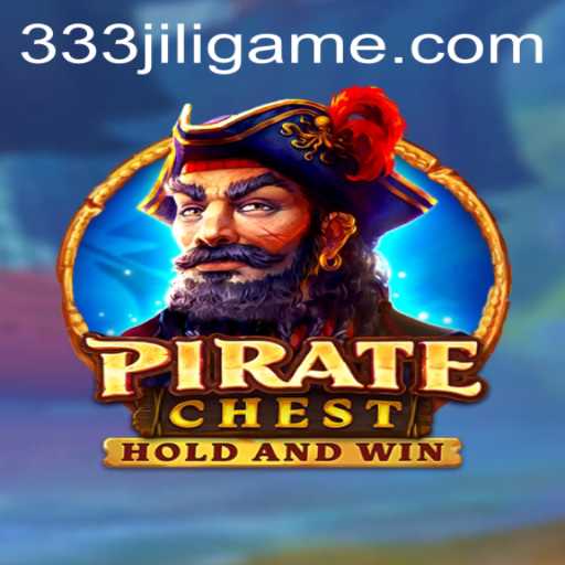 PirateChest Game and 333JiLi Login: A Thrilling Adventure Awaits